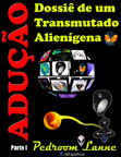 Adução - Dossiê de um  Transmutado Alienígena - Início