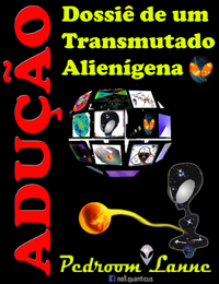 Adução - Dossiê de um  Transmutado Alienígena