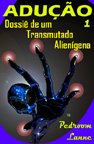 Adução - Dossiê de um  Transmutado Alienígena - Início