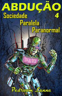 Abdução - Parte 4: Sociedade Paralela Paranormal