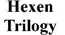 Hexen Trilogy